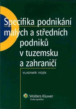 Specifika podnikání malých a středních podniků v tuzemsku a zahraničí - Vladimír Vojík (2010, brožovaná)