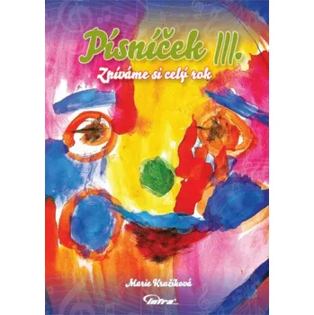 Písníček III. - Marie Kružíková (2014, sešitová) Umění Písníček III. - Marie Kružíková (2014, sešitová)