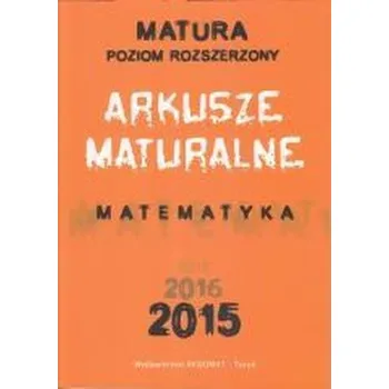 Přírodní věda Arkusze maturalne. Matematyka 2015. Matura. Poziom rozszerzony - Masłowska Dorota, Masłowski Tomasz, Nodzyński Piotr