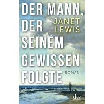 Der Mann, der seinem Gewissen folgte - Lewis, Janet [DE] (2020, Brožovaná / brožovaná, dtv Verlagsgesellschaft)