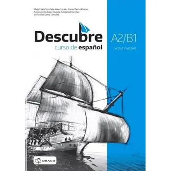 Descubre A.2/B1 Zeszyt ćwiczeń - Małgorzata Spychała-Wawrzyniak, Xavier Pascual López, Agnieszka Dudziak-Szukała