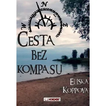 Literární cestopis Cesta bez kompasu - Eliška Koppová