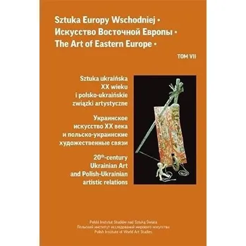 Sztuka Europy Wschodniej T.7 - praca zbiorowa