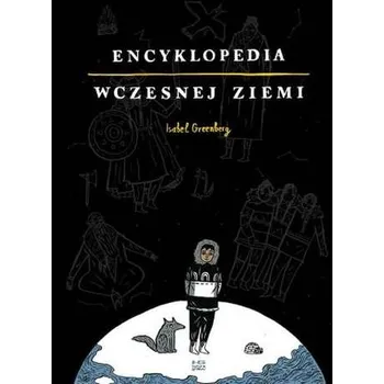 Komiks pro dospělé ENCYKLOPEDIA WCZESNEJ ZIEMI - ISABEL GREENBERG