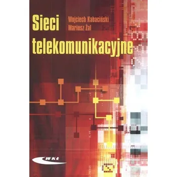 Technika Sieci telekomunikacyjne - Kabaciński Wojciech