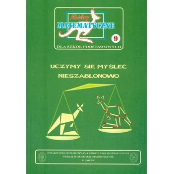 Matematika Miniatury matematyczne 9 Uczymy się myśleć nieszablonowo - Bobiński Zbigniew, Nodzyński Piotr, Uscki Mirosław