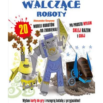 Walczące Roboty - Gwynne Alexander