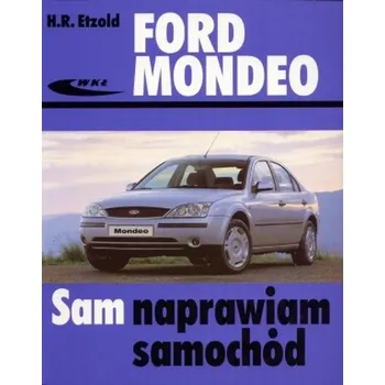 Ford Mondeo (od XI 2000) Sam naprawiam samochód - Hans-Rudiger Etzold