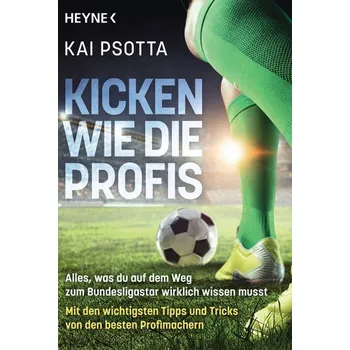 Kicken wie die Profis - Psotta, Kai