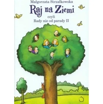 Pohádka Raj na Ziemi, czyli Rady nie od parady II - Strzałkowska Małgorzata