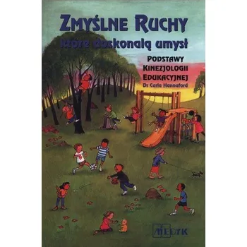 Zmyślna ruchy które doskonalą umysł - Carla	 Hannaford