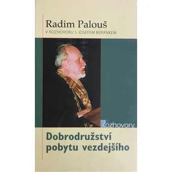 Duchovní literatura Dobrodružství pobytu vezdejšího (Radim Palouš v rozhovoru s Josefem Beránkem)