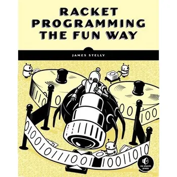 Technika Racket Programming the Fun Way - Stelly, James. W.