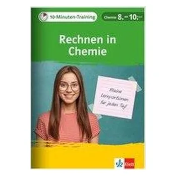 Chemie Klett 10-Minuten-Training Chemie - Rechnen in Chemie 7.-10. Klasse