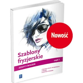 Szablony fryzjerskie część 1 zeszyt ćwiczeń do nauki zawodów technik usług fryzjerskich i fryzjer - Teresa Kulikowska-Jakubik, Aleksandra Jakubik, Małgorzata Richter