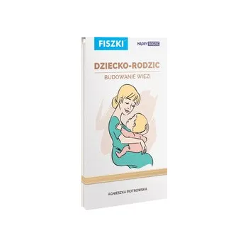 FISZKI DZIECKO RODZIC BUDOWANIE WIĘZI MĄDRY RODZIC - AGNIESZKA PIOTROWSKA