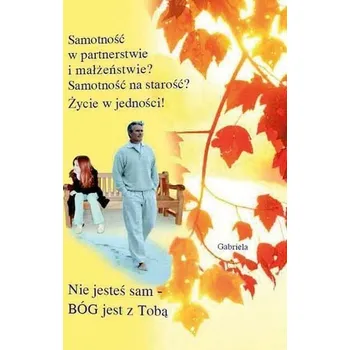 Samotność w partnerstwie i małżeństwie?... - Gabriela