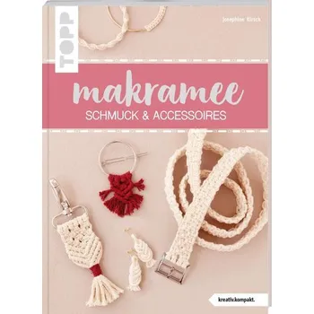Makramee Schmuck & Accessoires (kreativ.kompakt) - Kirsch, Josephine