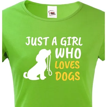 Dámské tričko Dámské tričko -Just a girl who loves dogs, Barva Zelená, Velikost 2XL, Canvas Dámské tričko s krátkým rukávem Bezvatriko.cz 1