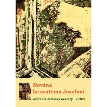 Duchovní literatura Novéna ke svatému Josefovi (Ochránci Ježíšovy nevěsty – církve)