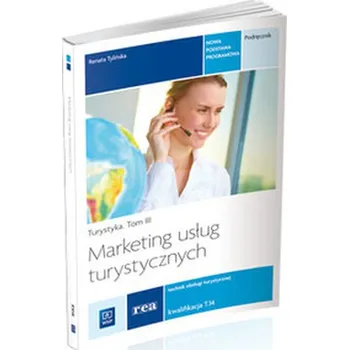 Turystyka. Tom 3. Marketing usług turystycznych. Podręcznik - Tylińska Renata