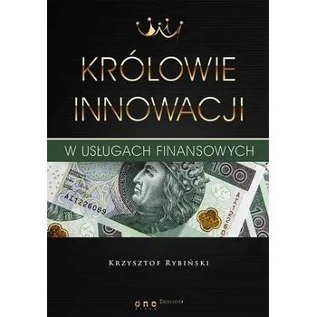 Królowie innowacji w usługach finansowych - Rybiński Krzysztof