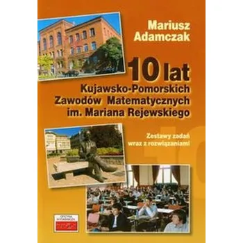 Příroda 10 lat Kujawsko Pomorskich Zawodów Matematycznych im Mariana Rejewskiego - Adamczak Mariusz
