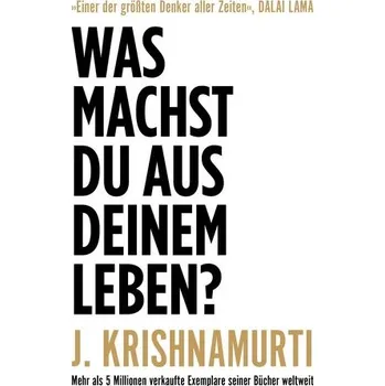 Was machst du aus deinem Leben? - Krishnamurti, Jiddu