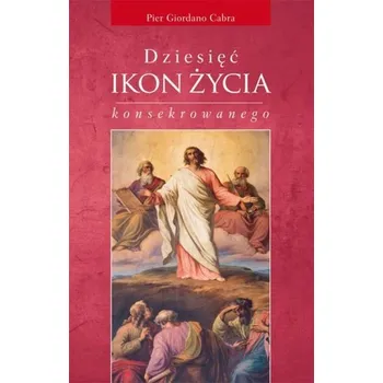 Dziesięć ikon życia konsekrowanego - Cabra Pier Giordano