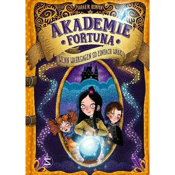 Akademie Fortuna - Wenn Wahrsagen so einfach wäre - Kempen, Sarah M.