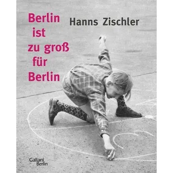 Literární cestopis Berlin ist zu groß für Berlin - Hanns Zischler [DE] (2021, Brožovaná, Galiani, Verlag)