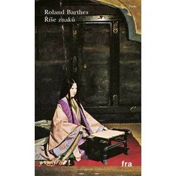 Recenze Říše znaků - Roland Barthes (2013, brožovaná)