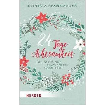 24 Tage Achtsamkeit - Spannbauer, Christa