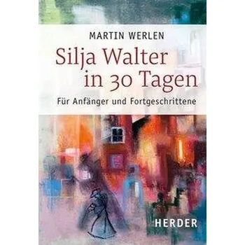 Silja Walter in 30 Tagen - Werlen, Martin