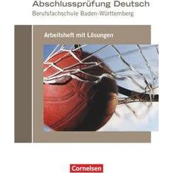 Učebnice Abschlussprüfung Deutsch. Berufsfachschule Baden-Württemberg - Arbeitsheft mit Lösungen - Bach, Michael
