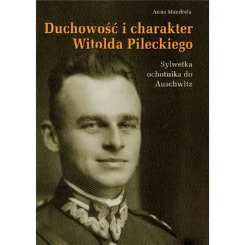 Literární biografie Duchowość i charakter Witolda Pileckiego - Anna Mandrela