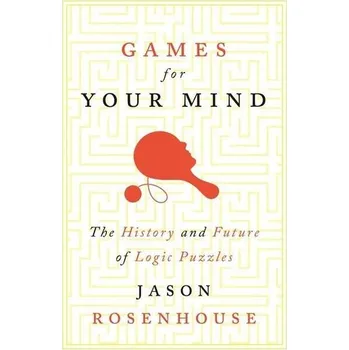Matematika Games for Your Mind - Rosenhouse, Jason; Smullyan, Raymond [EN] (2020, Firma, Princeton Univers. Press)