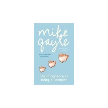 Importance of Being a Bachelor - Gayle, Mike