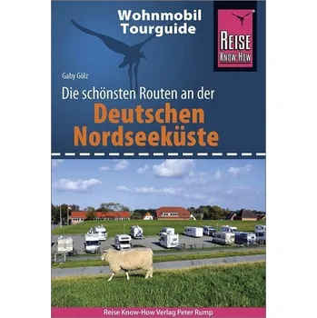Cestování Reise Know-How Wohnmobil-Tourguide Deutsche Nordseeküste mit Hamburg und Bremen - Gölz, Gaby [DE] (2021, Brožovaná, Reise Know-How Rump GmbH)