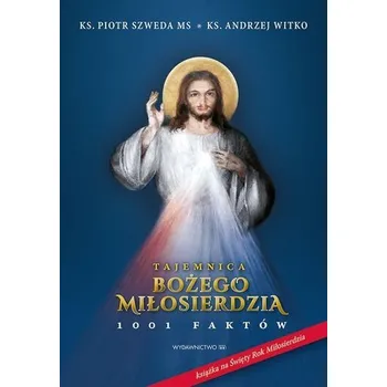 Tajemnica Bożego Miłosierdzia - Szweda Piotr ks, Witko Andrzej ks