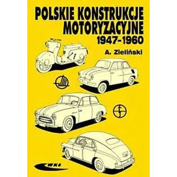 Polskie konstrukcje motoryzacyjne 1947-1960 - Andrzej Zieliński