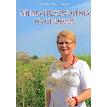 Nie ma przyzwolenia na choroby - Korżawska Stefania