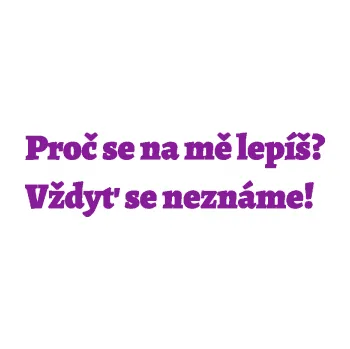 Polep vozidla SAMOLEPKA Proč se na mě lepíš? Vždyť se neznáme! 001 (14 - fialová) NA AUTO, NÁLEPKA, FÓLIE, POLEP, TUNING, VLASTNÍ TEXT, TISK, AUTOSAMOLEPKY.cz, POLEPY, OBRÁZEK, LOGO, SAMOLEPKY