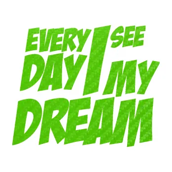 Samolepicí dekorace na vozidlo Every day I see my dream nápis (58 - 3D karbon zelený kawasaki) SAMOLEPKA NA AUTO, NÁLEPKA, FÓLIE, POLEP, TUNING, VLASTNÍ TEXT, TISK, AUTOSAMOLEPKY.cz, POLEPY, OBRÁZEK, LOGO, 3D STICKERS