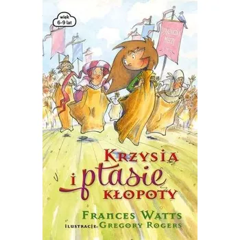Pohádka KRZYSIA I PTASIE KŁOPOTY STRAŻNICZKA MIECZY - FRANCES WATTS