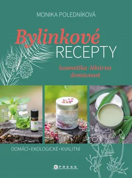Bylinkové recepty: kosmetika - lékárna - domácnost - Monika Poledníková (2021, pevná)