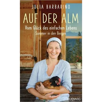 Příroda Auf der Alm - Vom Glück des einfachen Lebens - Barbarino, Julia