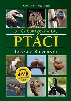 Příroda Ottův obrázkový atlas: Ptáci Česka a Slovenska - Karel Šťastný, Anton Krištín (2021, pevná)