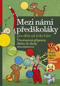 Předškolní výuka Mezi námi předškoláky pro děti od 4 do 6 let - Jiřina Bednářová (2021, brožovaná)
