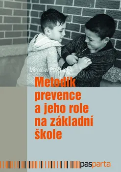 Metodik prevence a jeho role na základní škole - Miroslav Procházka (2019, brožovaná)